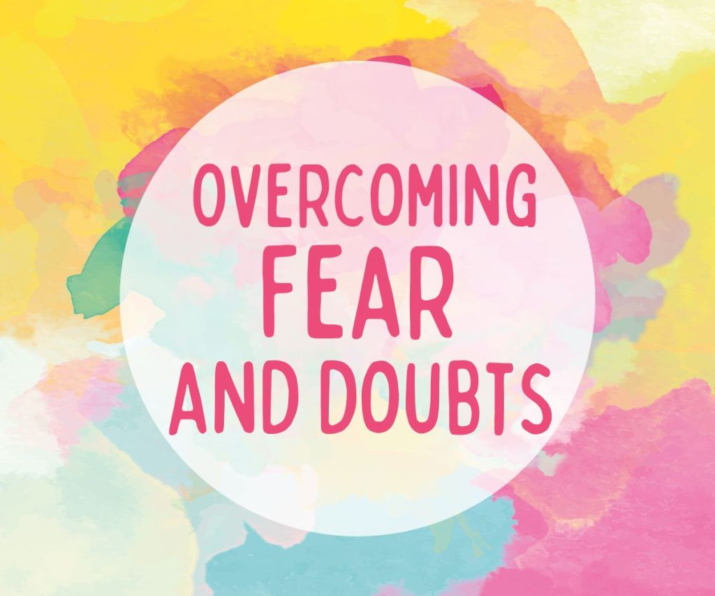 overcoming fear and doubts
